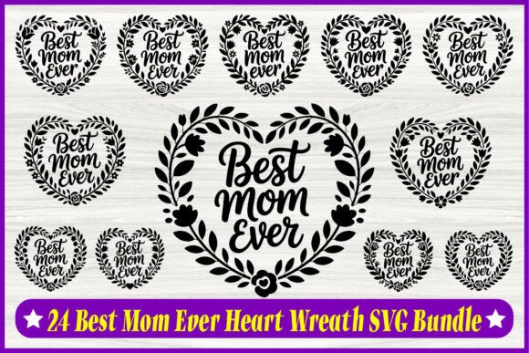 24 Best Mom Ever Heart Wreath SVG Bundle: The Ultimate Collection for Mother's Day Crafts