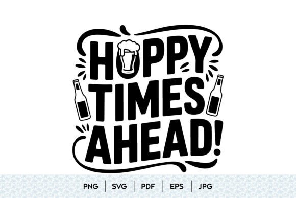 Happy Times Ahead Beer SVG: A Design for Celebration